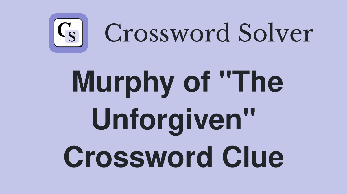 Murphy of "The Unforgiven" Crossword Clue