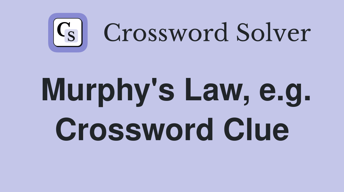 Murphy's Law, e.g. Crossword Clue