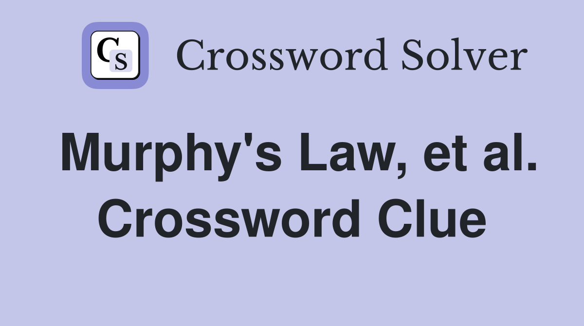 Murphy's Law, et al. Crossword Clue