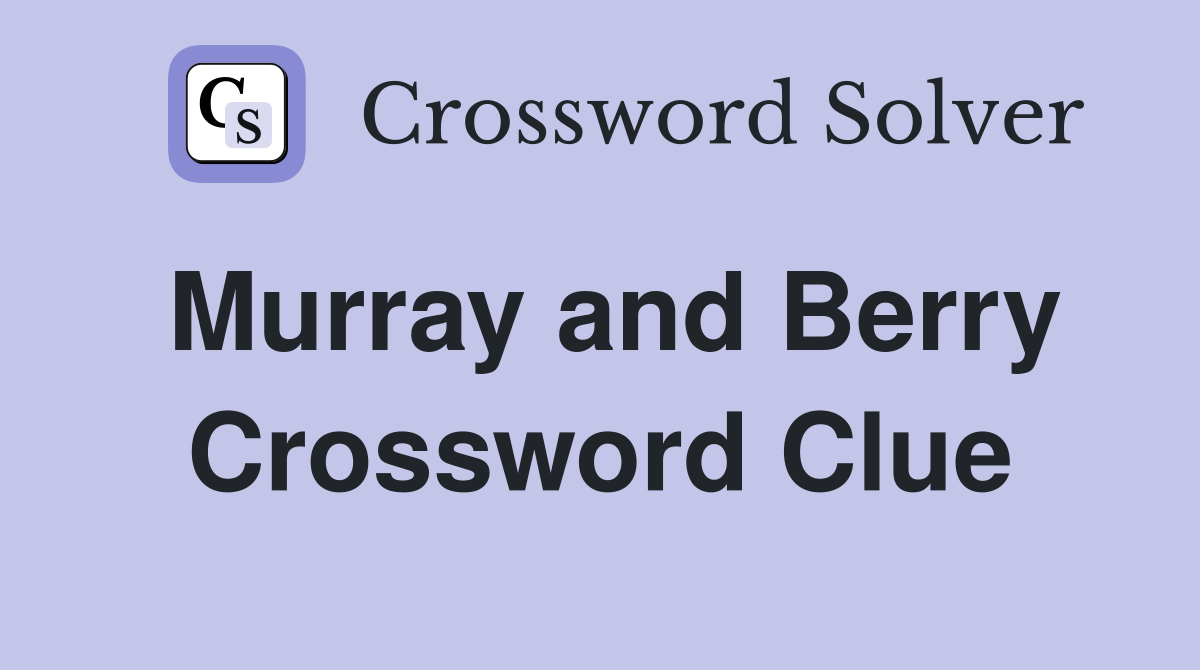 Murray and Berry Crossword Clue