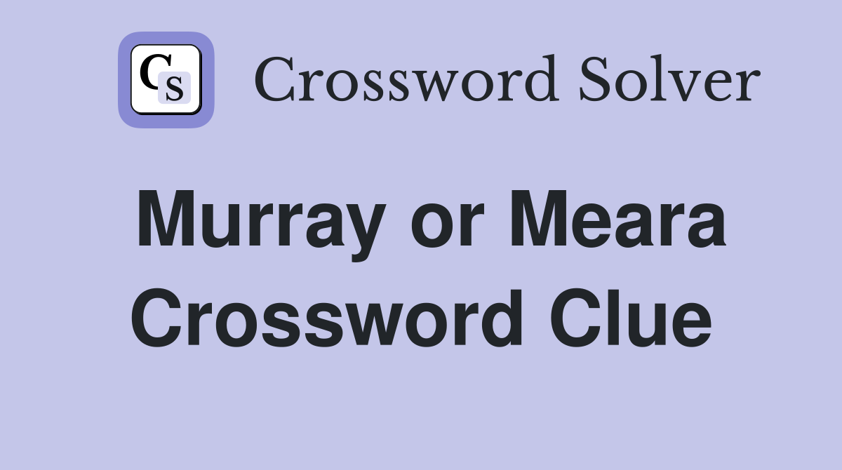 Murray or Meara Crossword Clue
