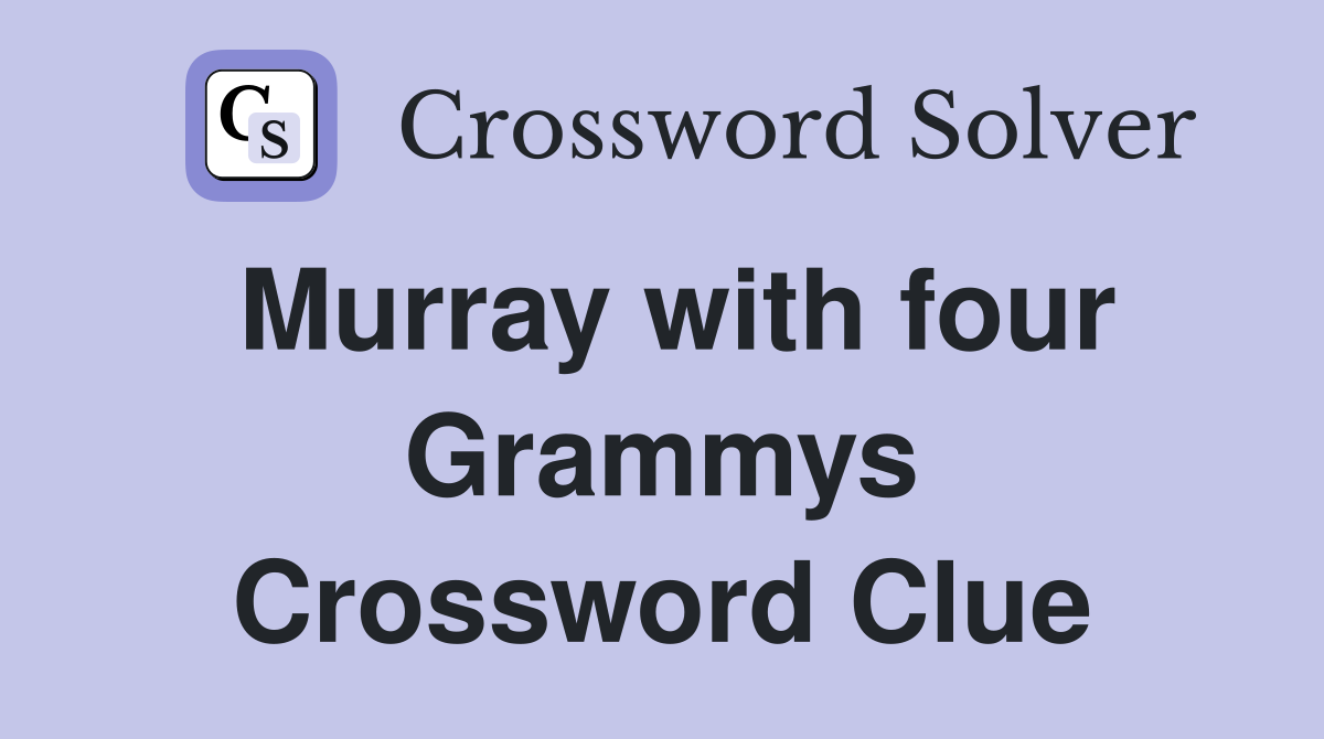 Murray with four Grammys Crossword Clue