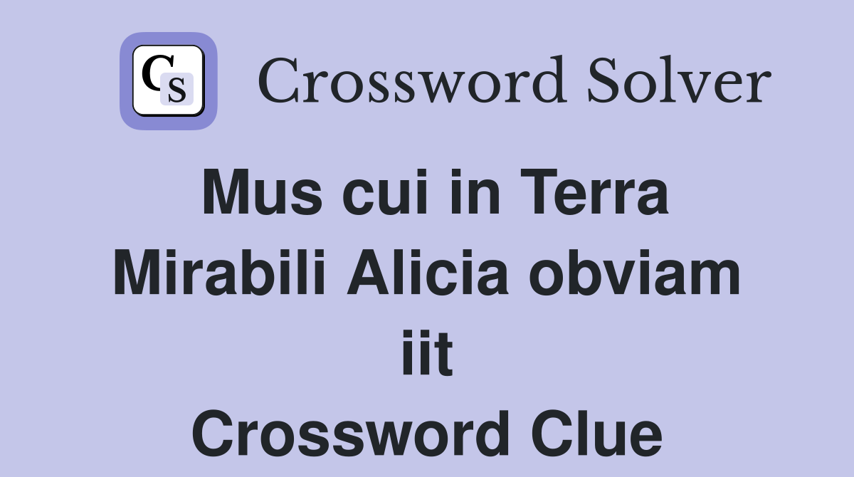 Mus cui in Terra Mirabili Alicia obviam iit Crossword Clue