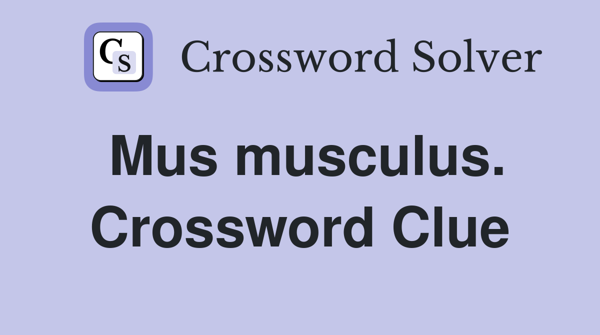 Mus musculus. Crossword Clue