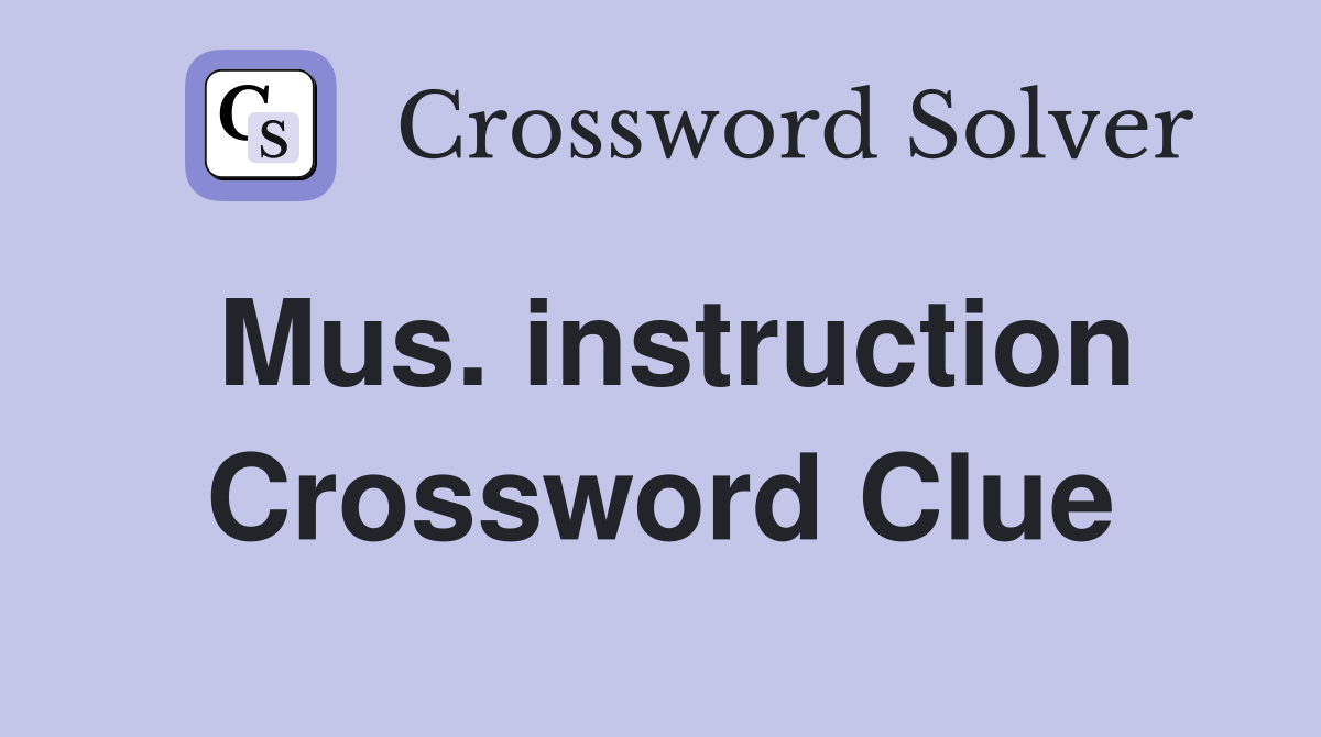 Mus. instruction Crossword Clue