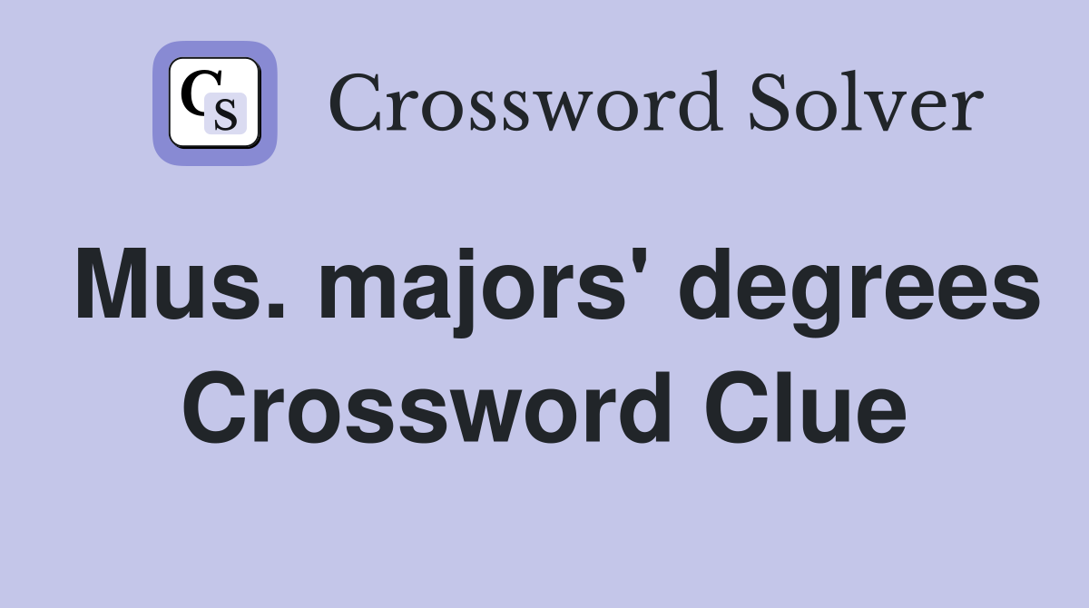 Mus. majors' degrees Crossword Clue