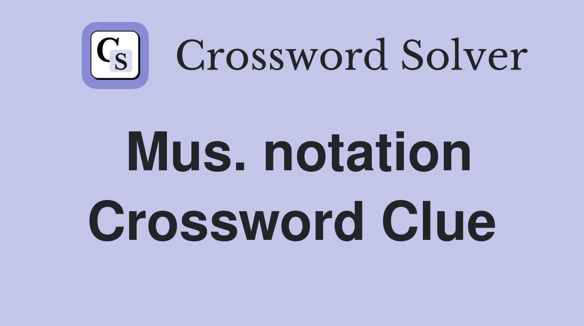 Mus. notation Crossword Clue