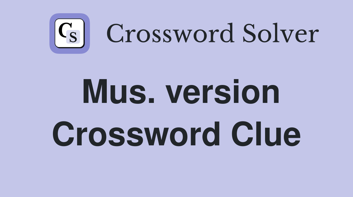 Mus. version Crossword Clue