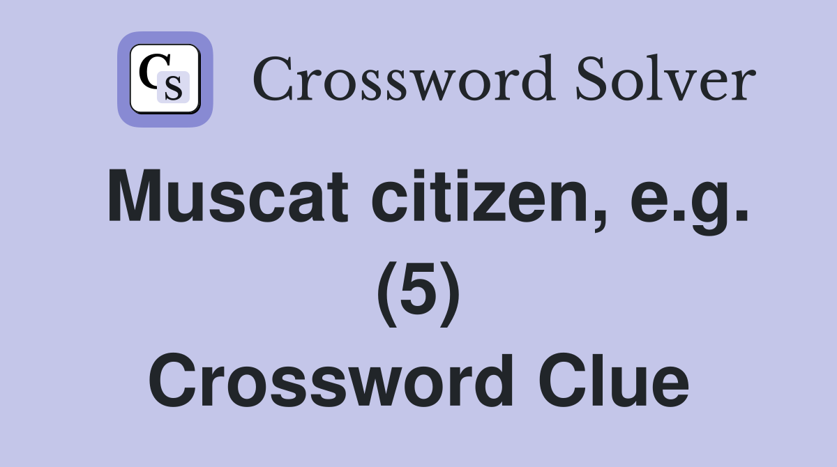 Muscat citizen, e.g. (5) Crossword Clue