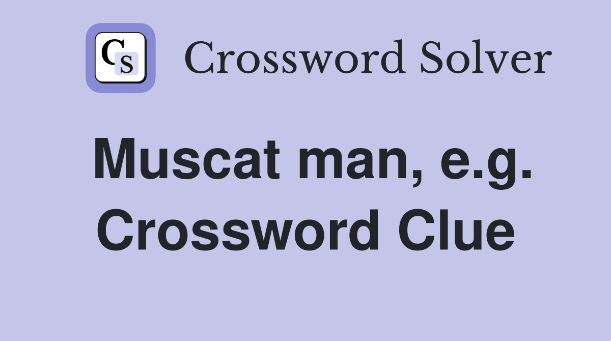 Muscat man, e.g. Crossword Clue