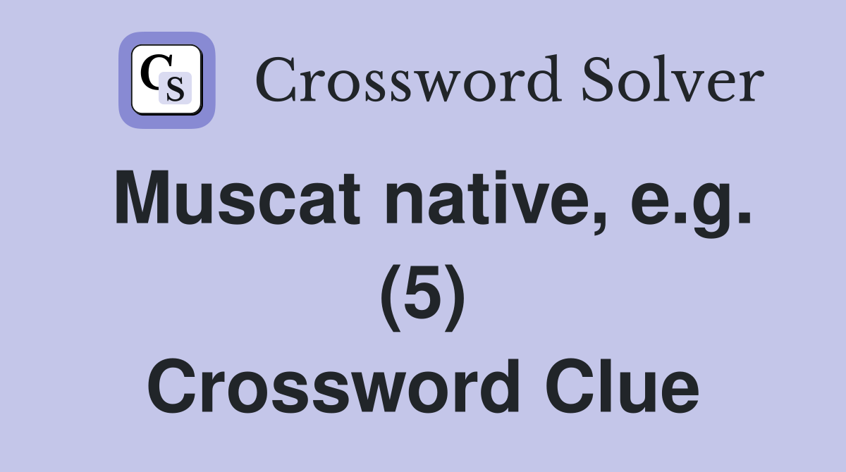 Muscat native, e.g. (5) Crossword Clue