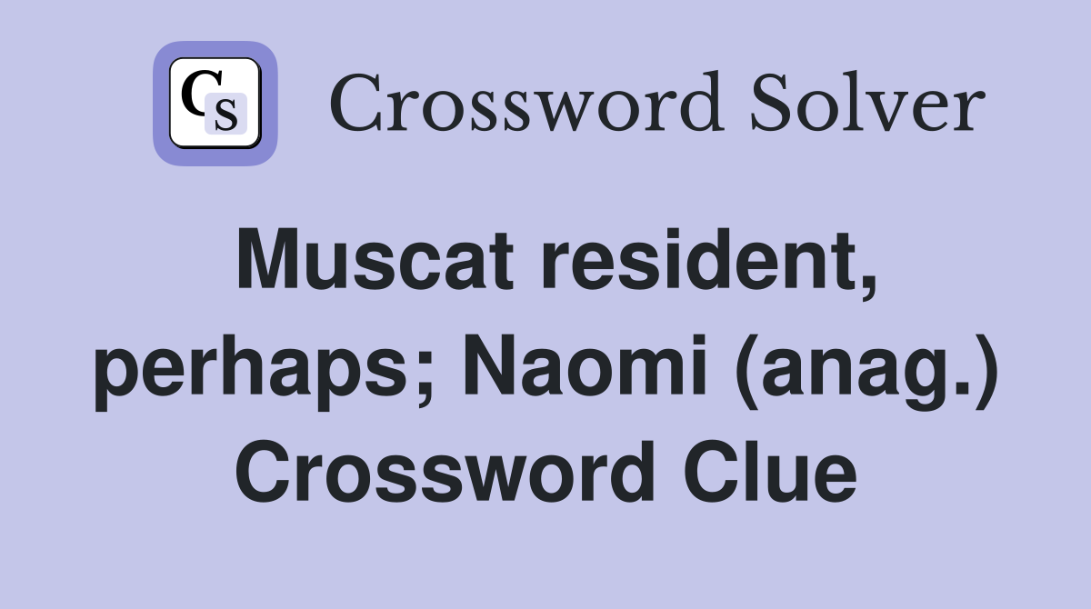 Muscat resident, perhaps; Naomi (anag.) Crossword Clue