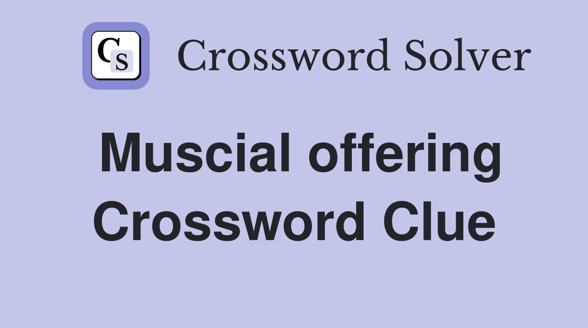 Muscial offering Crossword Clue