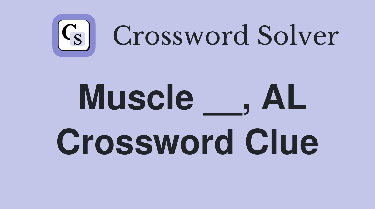 Muscle __, AL Crossword Clue
