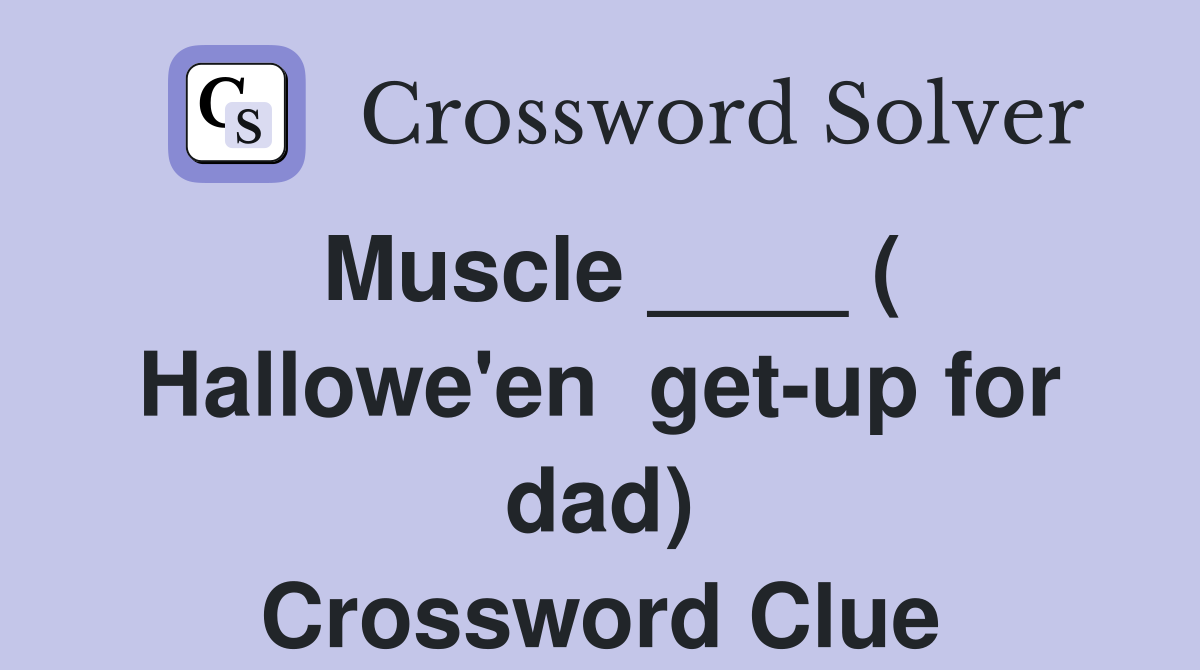 Muscle ____ ( Hallowe'en  get-up for dad) Crossword Clue
