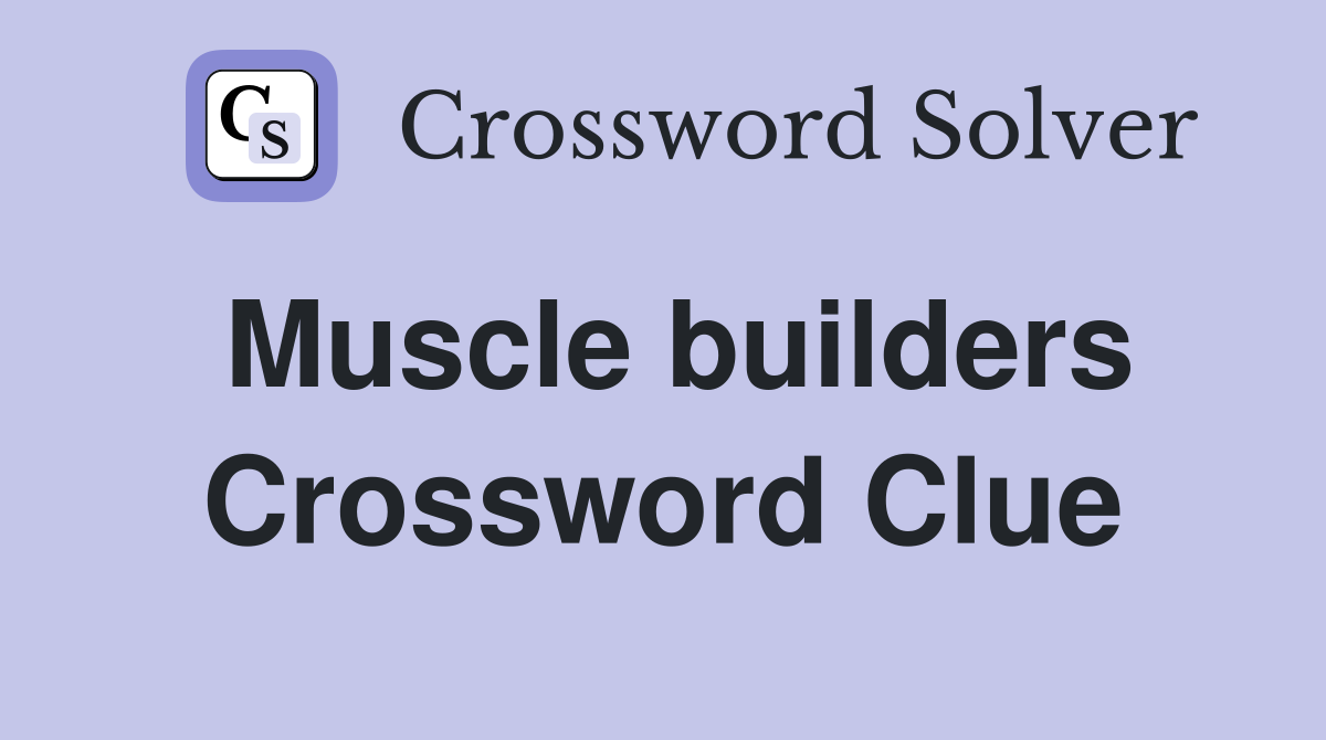 Muscle builders Crossword Clue