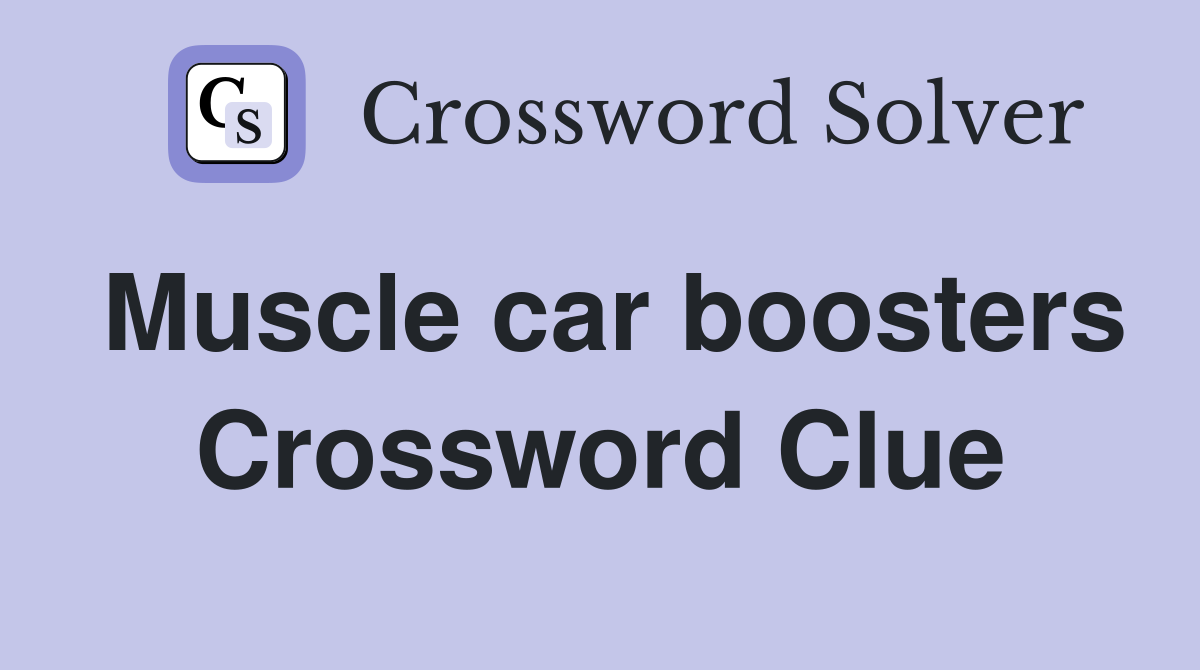 Muscle car boosters Crossword Clue