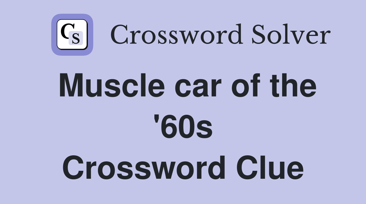 Muscle car of the '60s Crossword Clue
