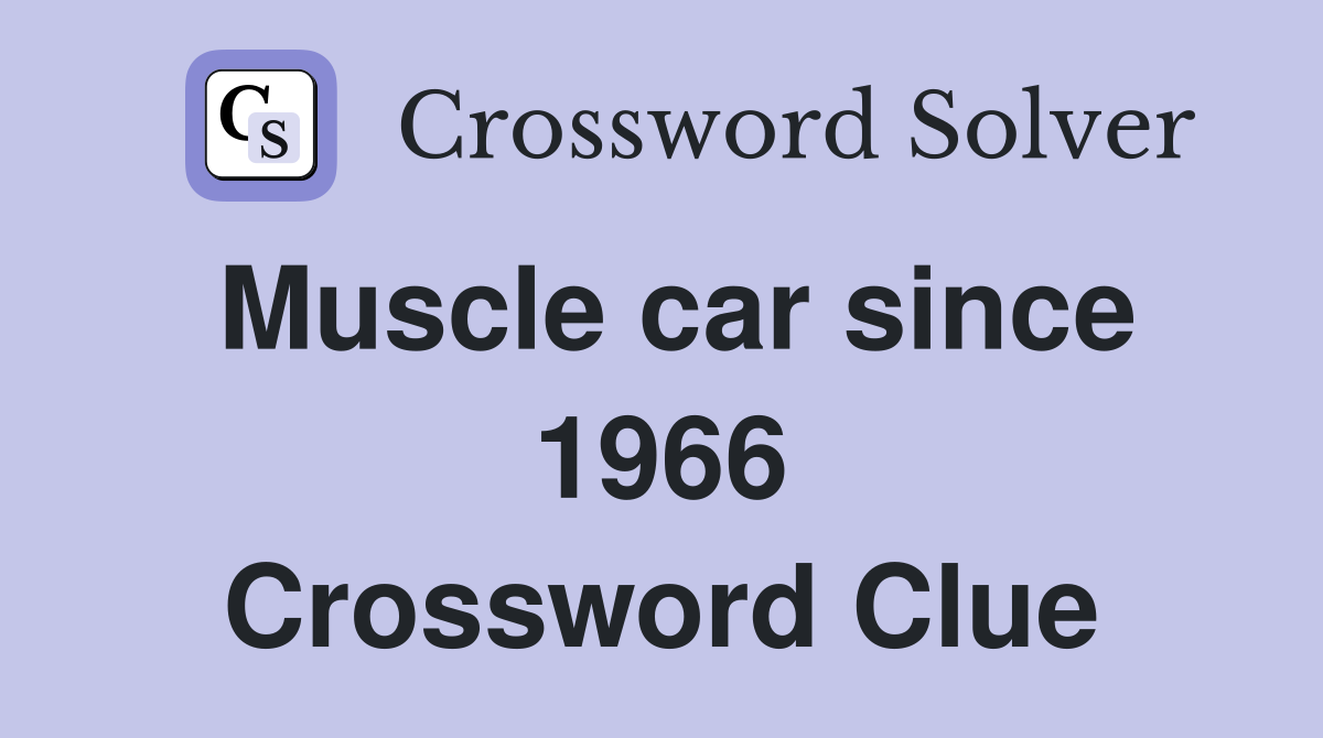 Muscle car since 1966 Crossword Clue