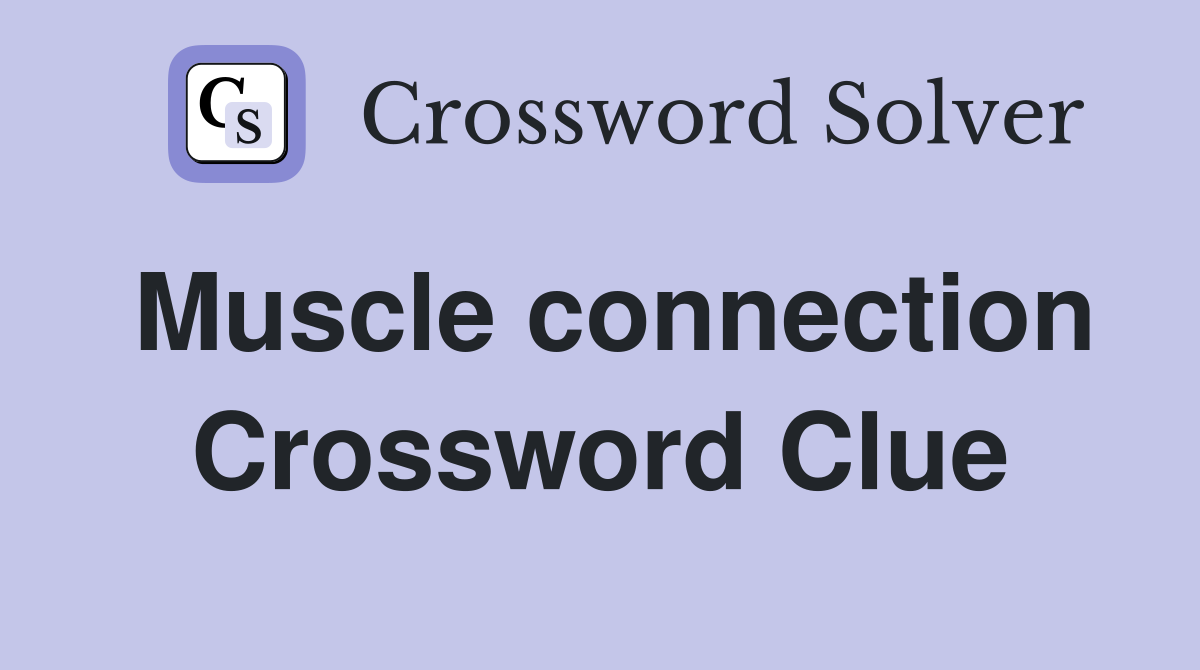 Muscle connection Crossword Clue