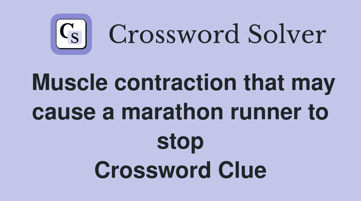 Muscle contraction that may cause a marathon runner to stop Crossword Clue