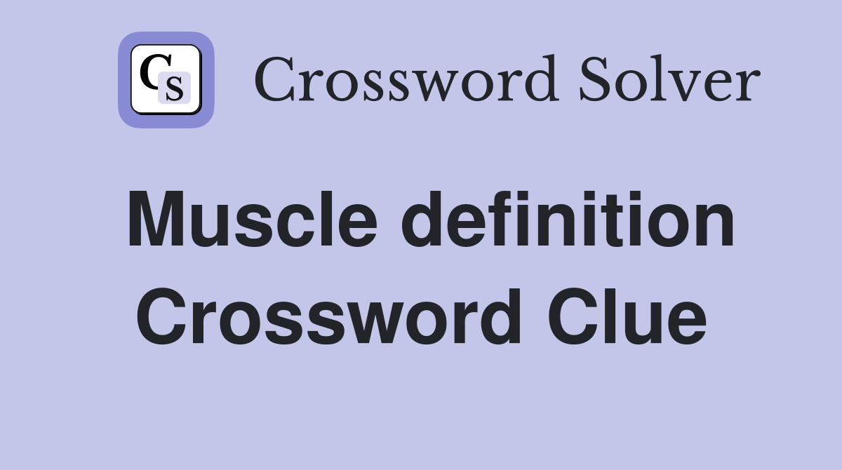 Muscle definition Crossword Clue