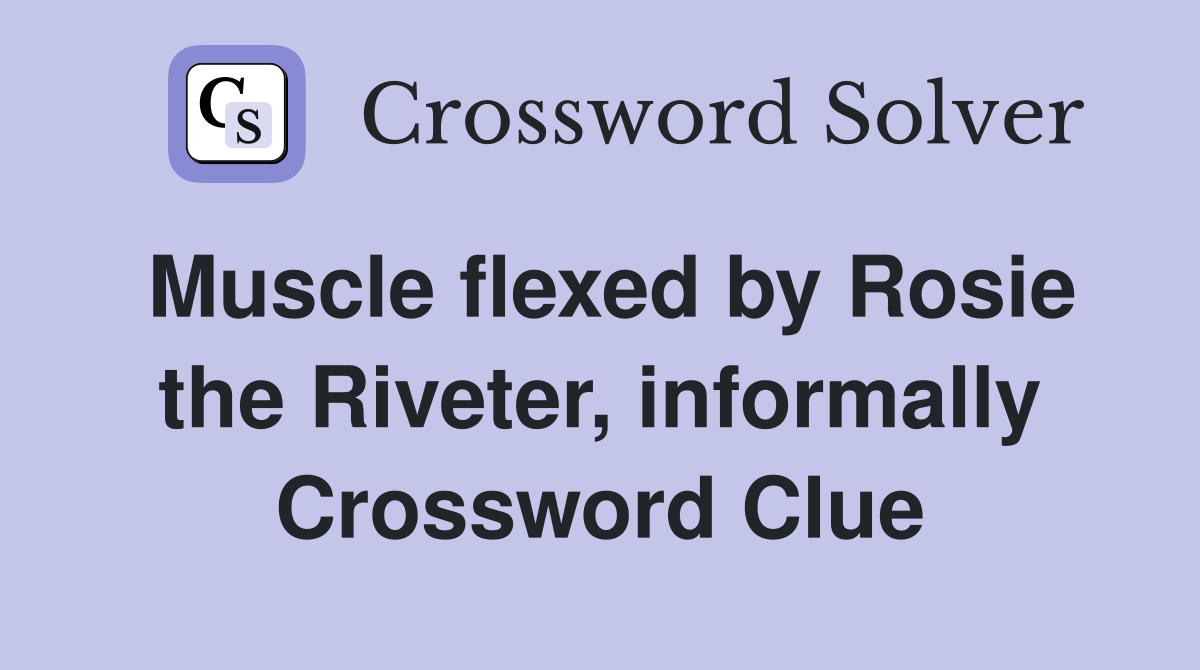 Muscle flexed by Rosie the Riveter, informally Crossword Clue