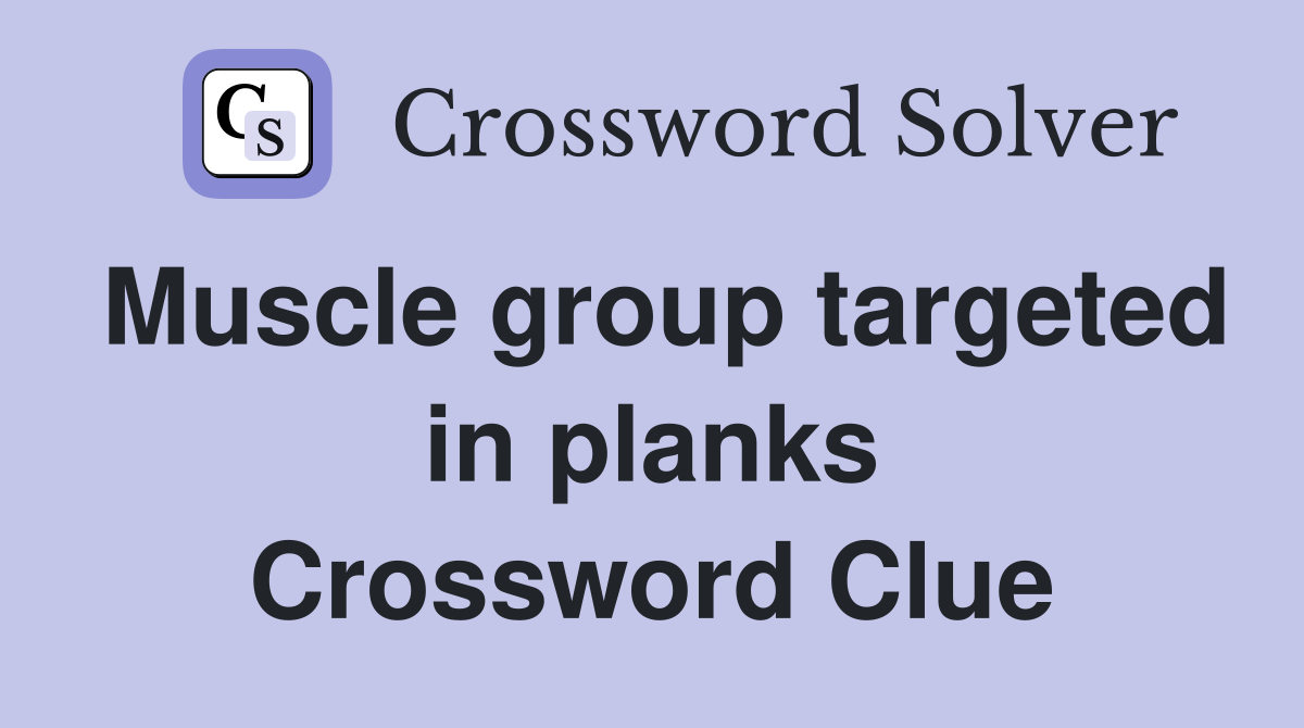 Muscle group targeted in planks Crossword Clue