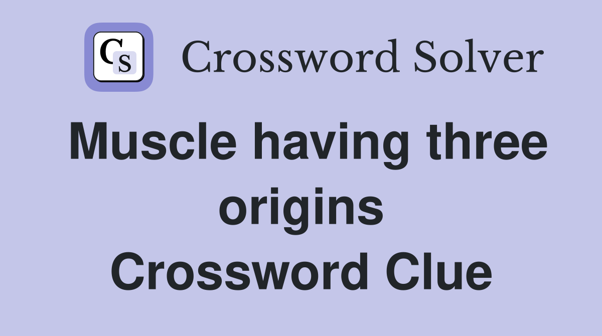 Muscle having three origins Crossword Clue