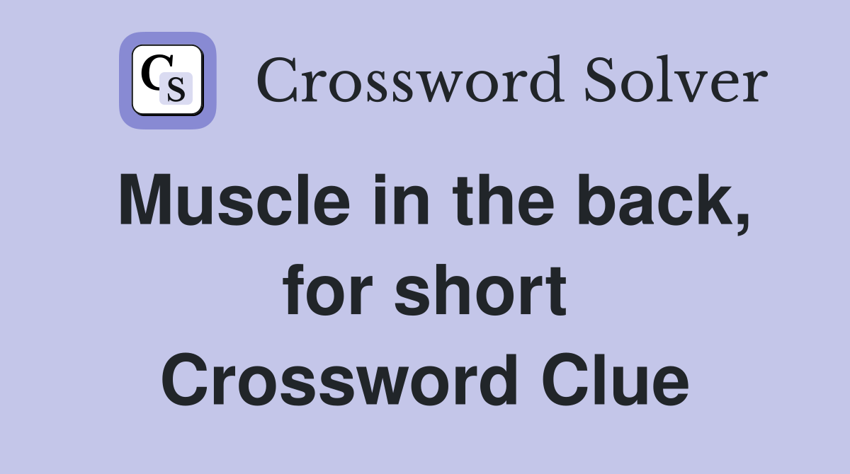 Muscle in the back, for short Crossword Clue