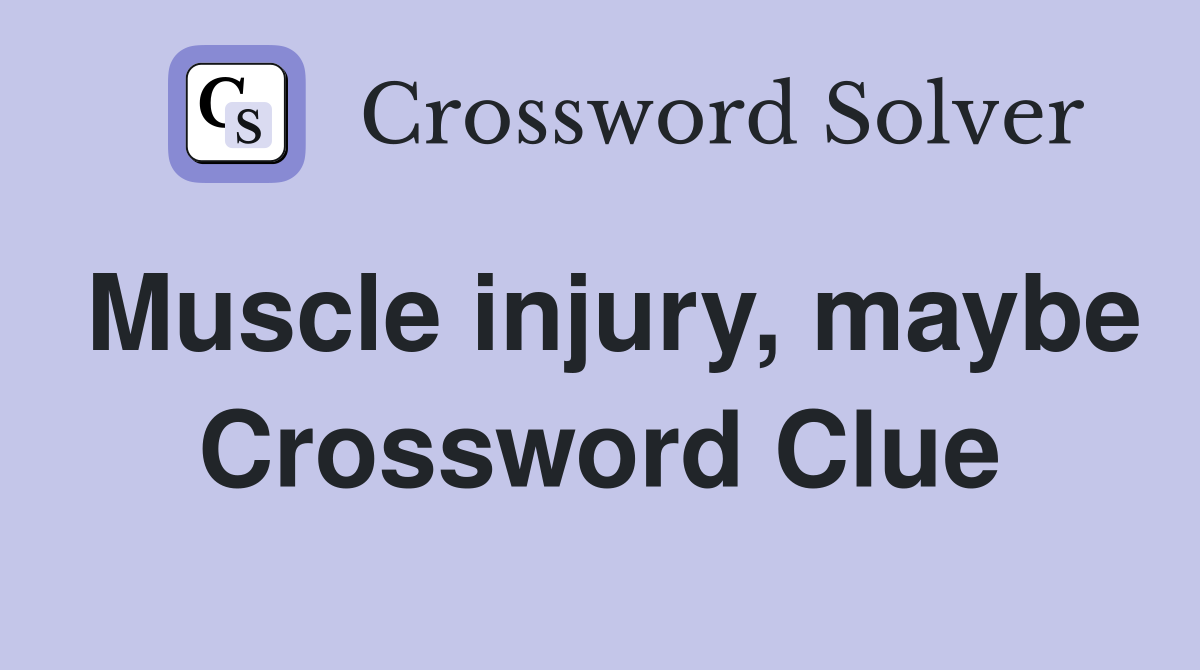 Muscle injury, maybe Crossword Clue