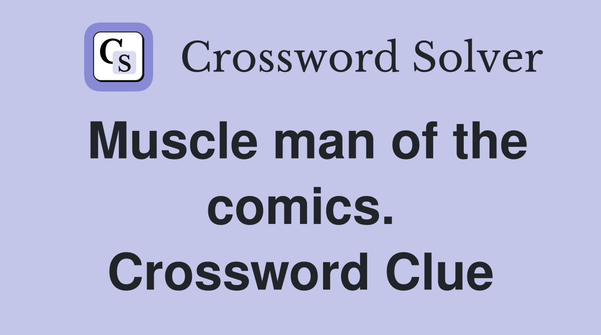 Muscle man of the comics. Crossword Clue