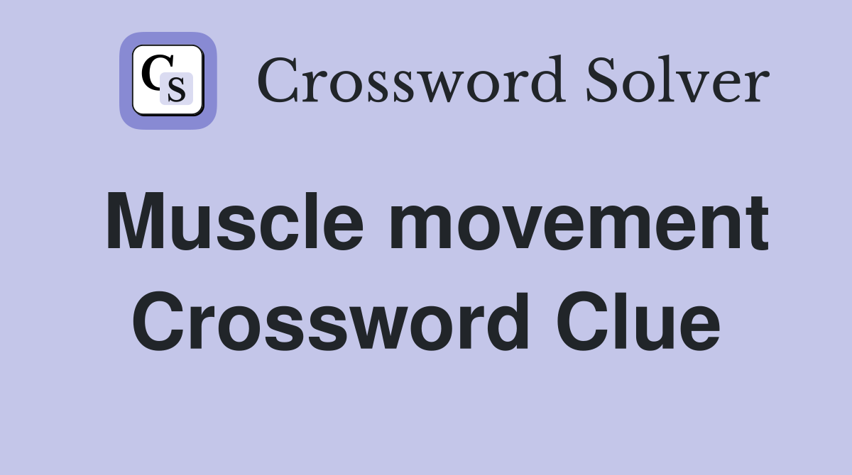 Muscle movement Crossword Clue