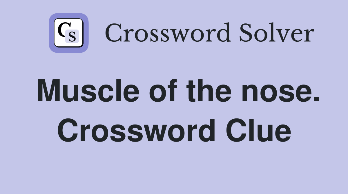 Muscle of the nose. Crossword Clue