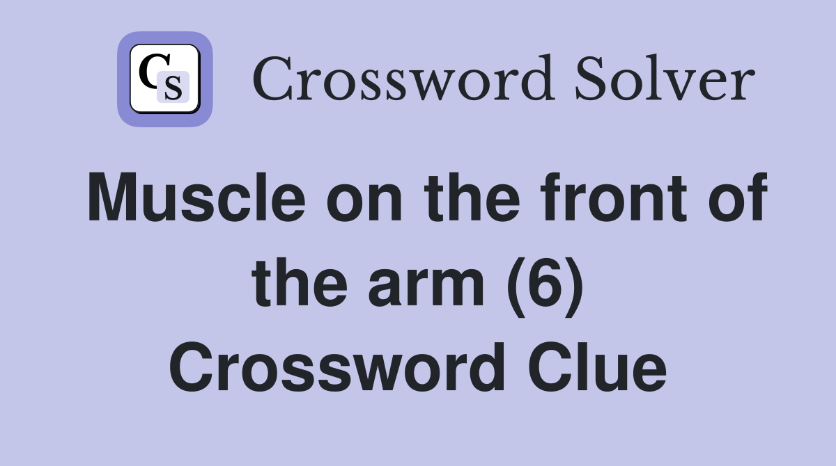 Muscle on the front of the arm (6) Crossword Clue