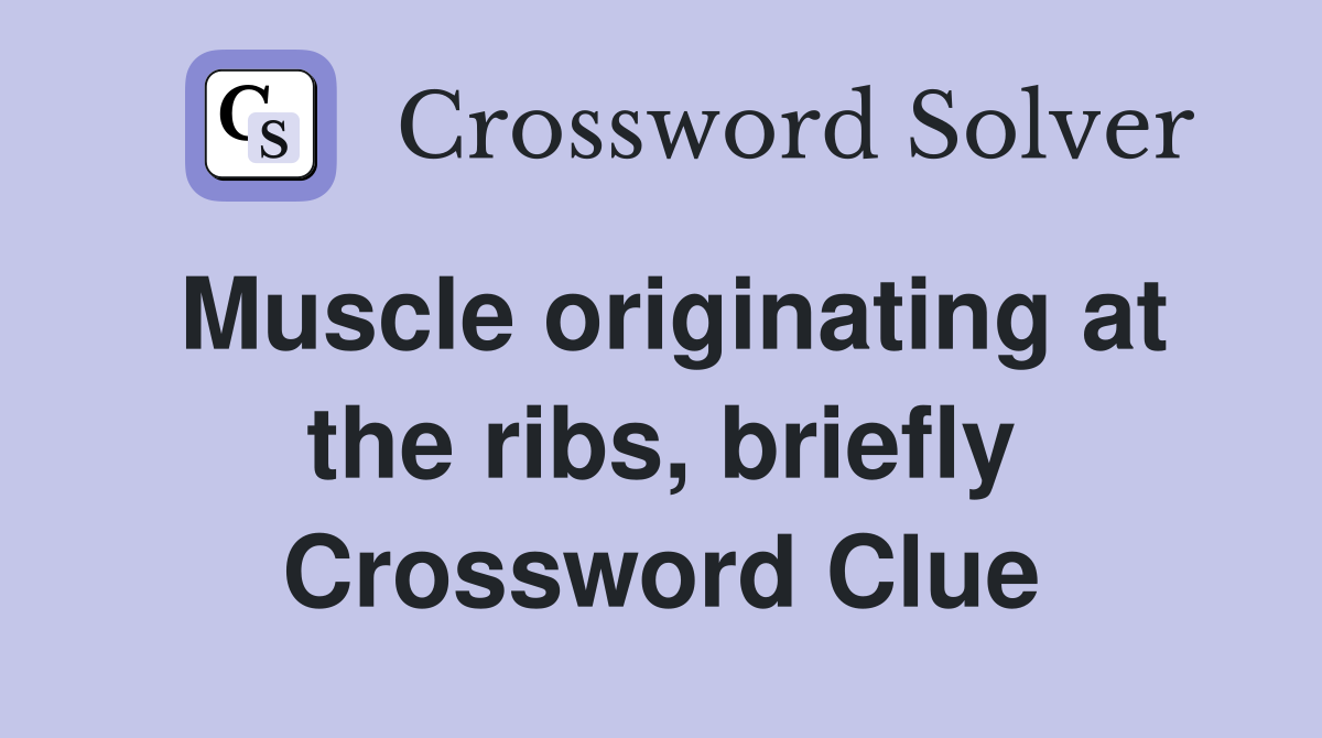 Muscle originating at the ribs, briefly Crossword Clue