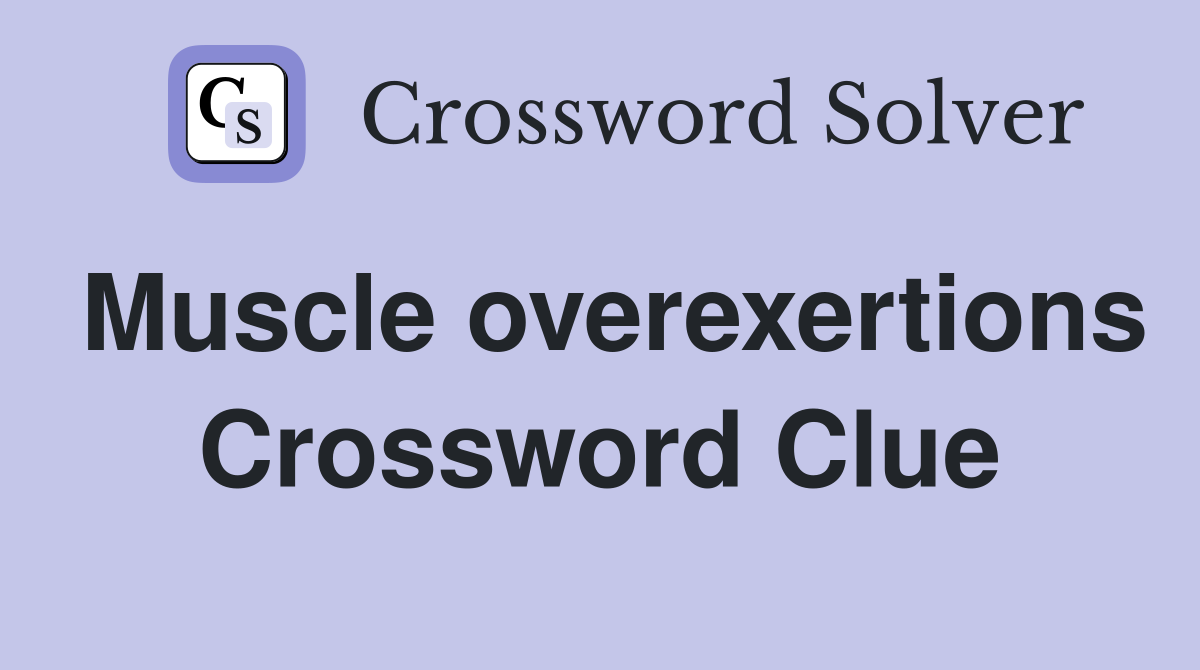 Muscle overexertions Crossword Clue