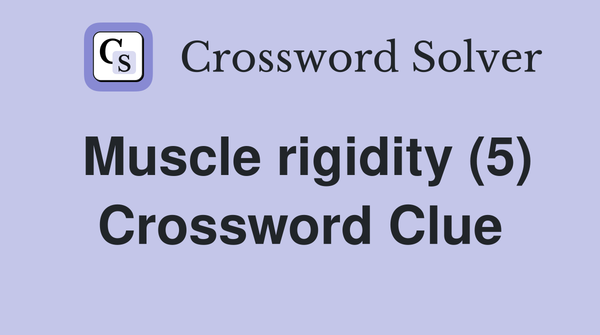 Muscle rigidity (5) Crossword Clue