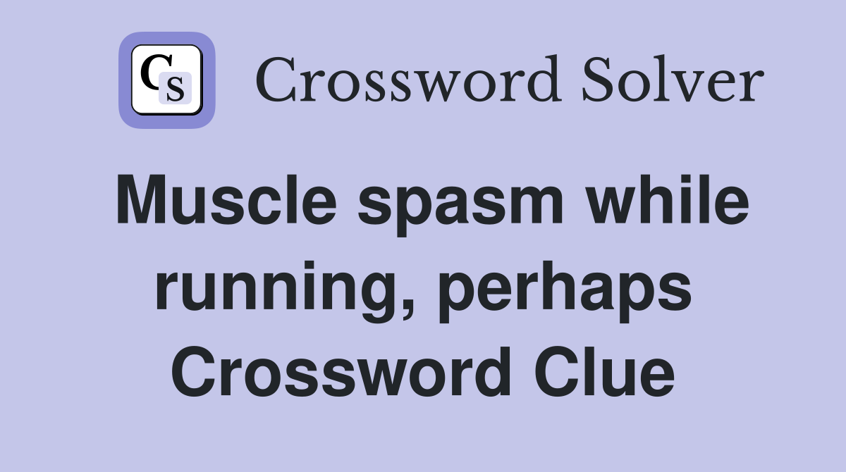 Muscle spasm while running, perhaps Crossword Clue