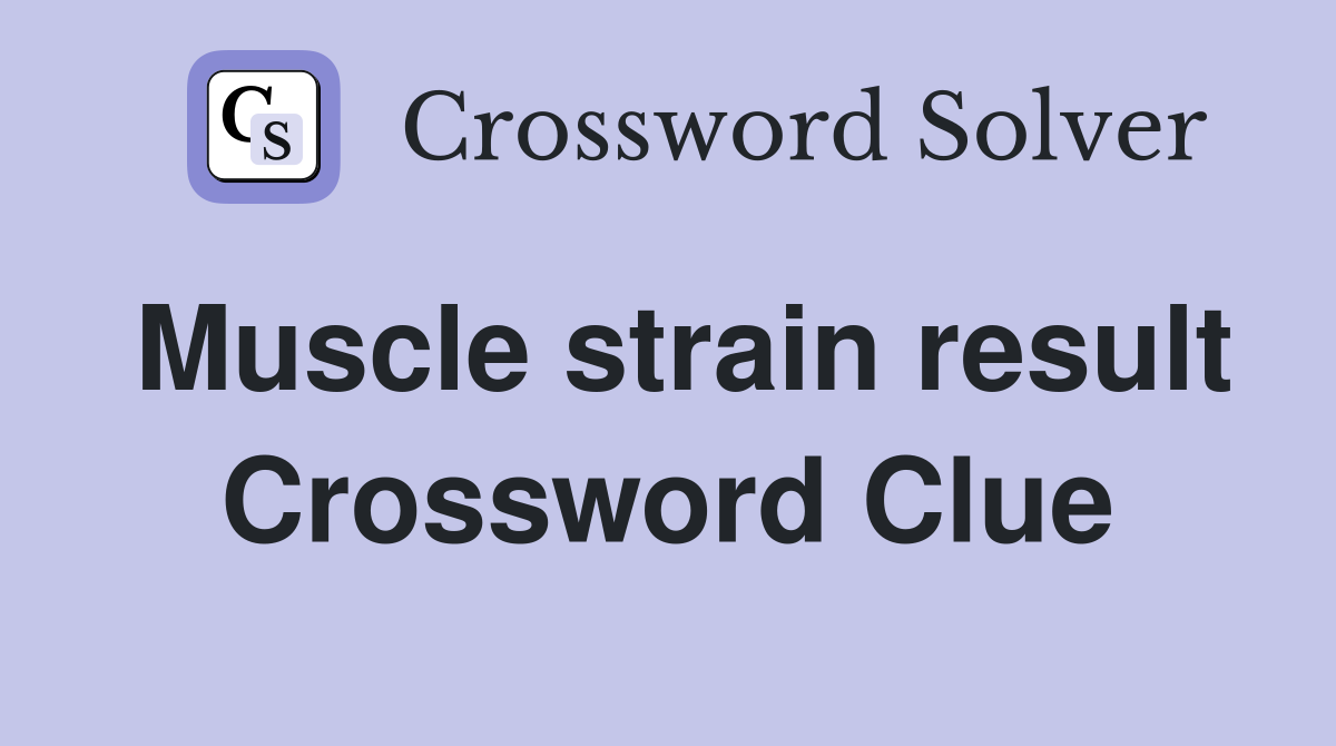 Muscle strain result Crossword Clue