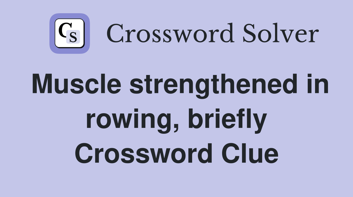 Muscle strengthened in rowing, briefly Crossword Clue