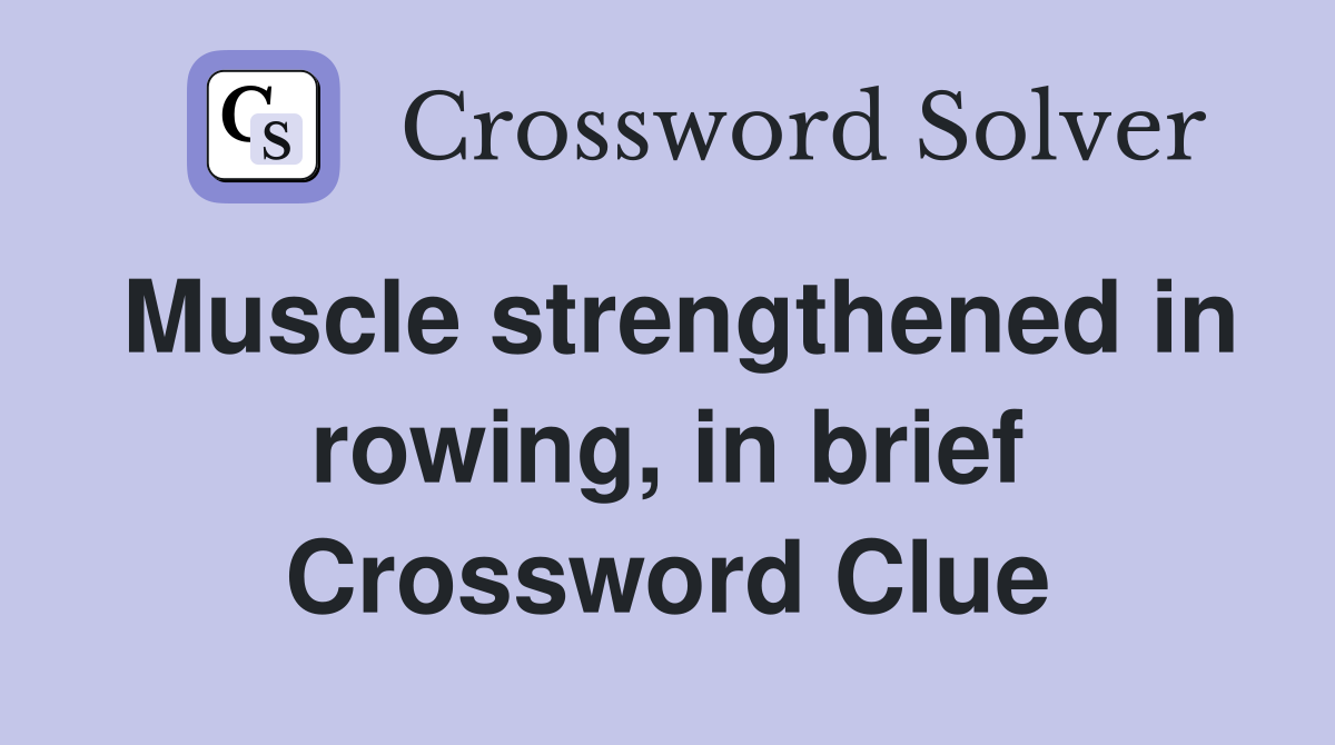 Muscle strengthened in rowing, in brief Crossword Clue