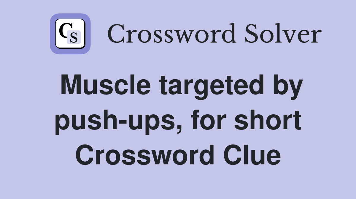 Muscle targeted by push-ups, for short Crossword Clue
