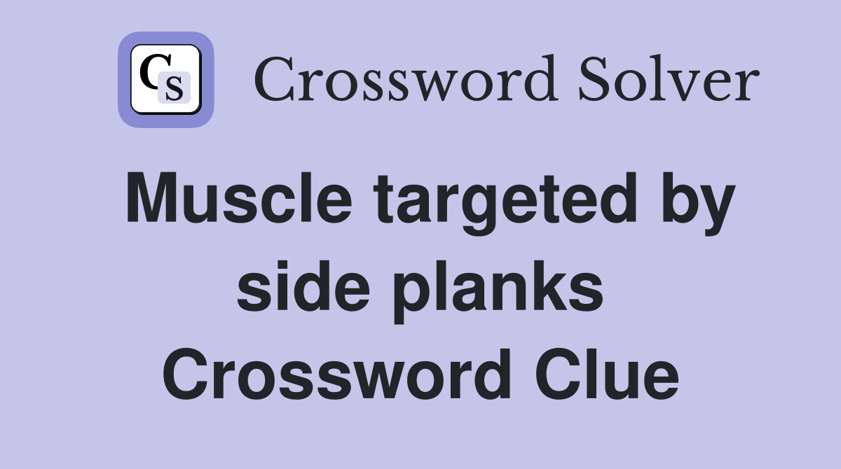 Muscle targeted by side planks Crossword Clue