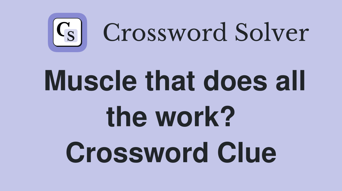 Muscle that does all the work? Crossword Clue