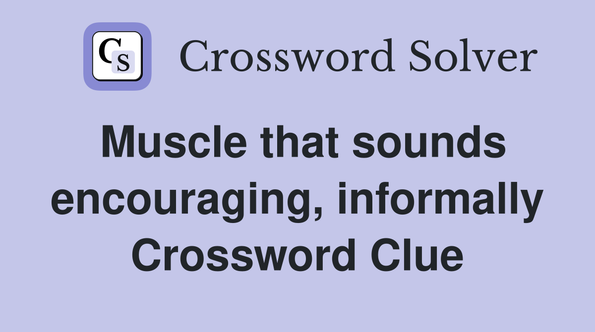 Muscle that sounds encouraging, informally Crossword Clue