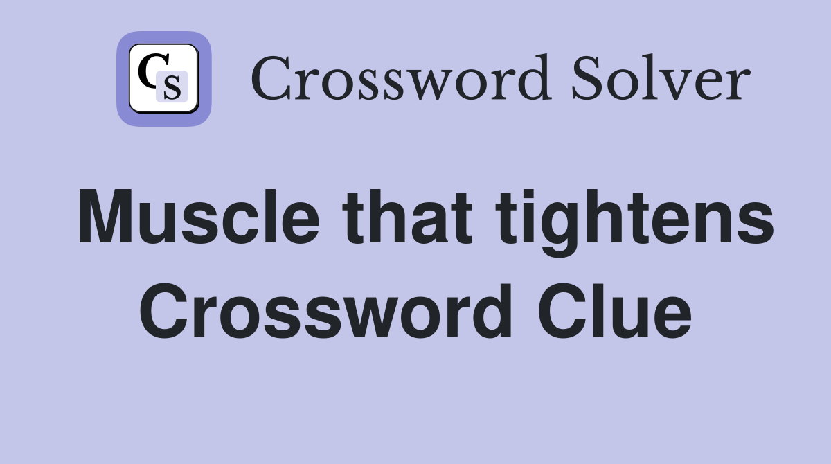 Muscle that tightens Crossword Clue