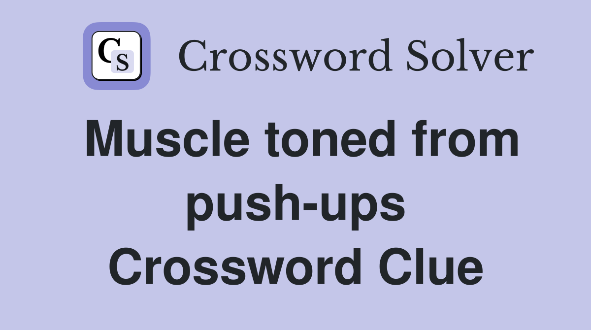 Muscle toned from push-ups Crossword Clue