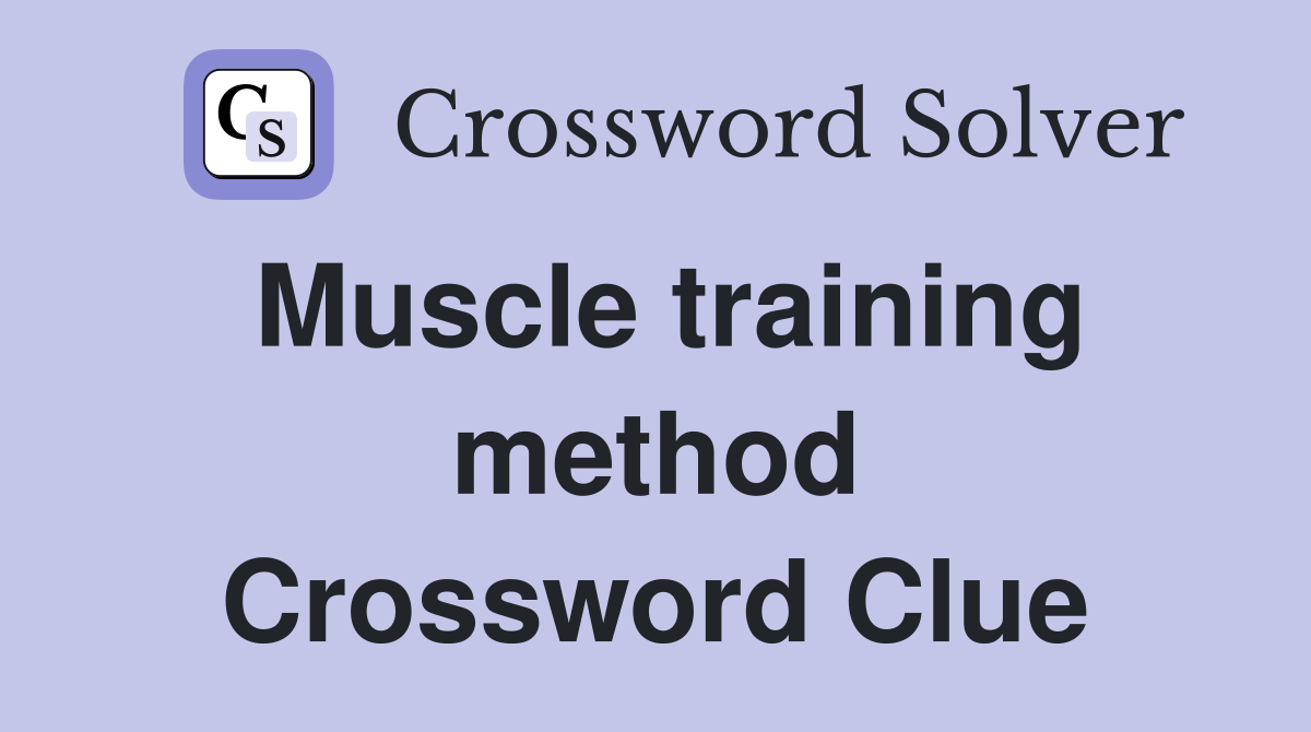 Muscle training method Crossword Clue