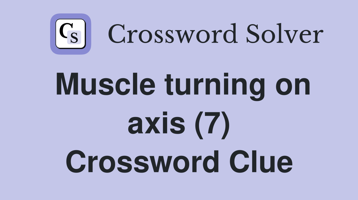 Muscle turning on axis (7) Crossword Clue